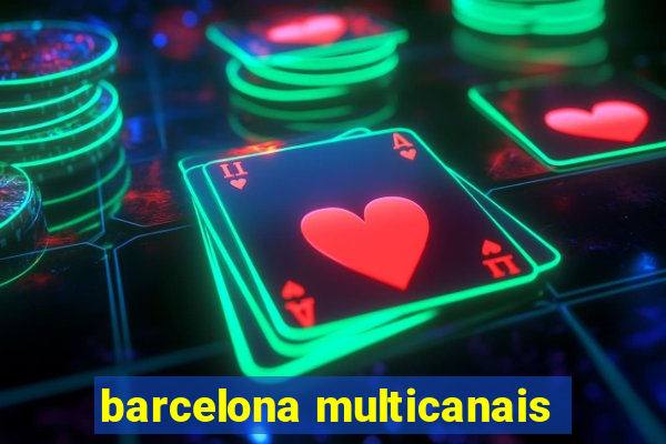 barcelona multicanais